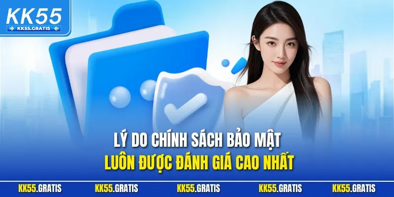 Lý do chính sách bảo mật luôn được đánh giá cao nhất