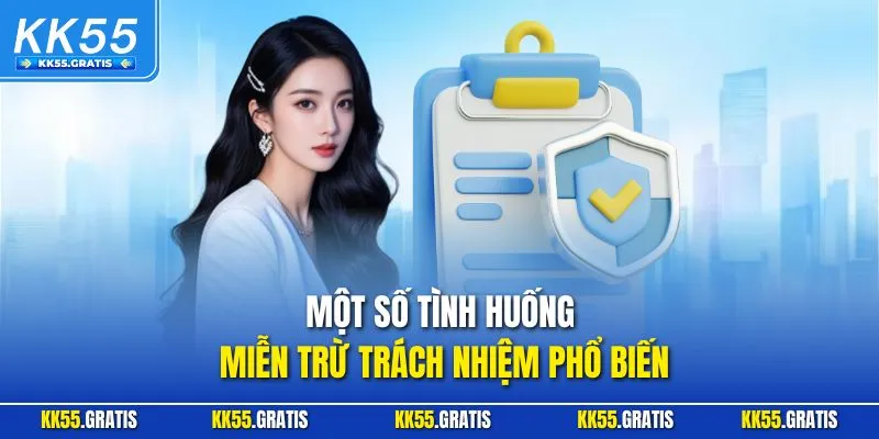 Một số tình huống miễn trừ trách nhiệm phổ biến
