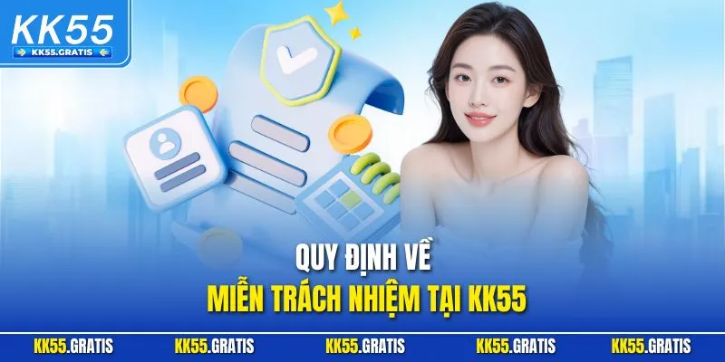 Quy định về miễn trách nhiệm tại KK55